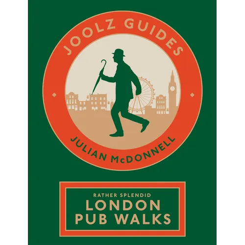 Joolz Guides: Rather Splendid London Pub Walks: A Charming Trundle Through London's Neighbourhoods Via Its Fabulous Drinking Houses