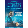 Guía de entrenamiento sobre FOREX para principiantes: Tu camino para convertirte en un Day Trader
