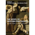 The Wives of Western Philosophy: Gender Politics in Intellectual Labor
