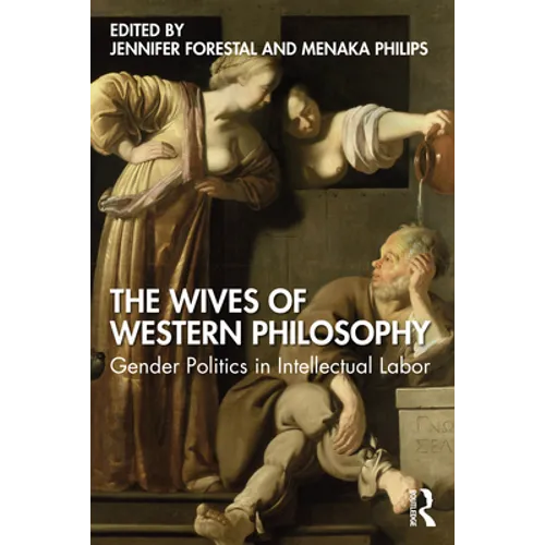 The Wives of Western Philosophy: Gender Politics in Intellectual Labor