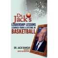 Dr. Jack's Leadership Lessons Learned from a Lifetime in Basketball