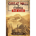 Great Wall of China: The Enchanting Ancient History of the Great Wall for Kids