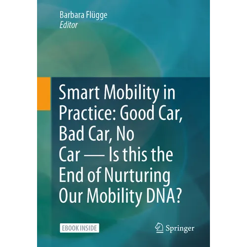 Smart Mobility in Practice: Good Car, Bad Car, No Car - Is This the End of Nurturing Our Mobility Dna?