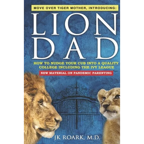 Nudge Your Cub Into a Top 100 College TODAY, Including the Ivy League: What Works and What Doesn't as a Pandemic Parent For Any Age Child