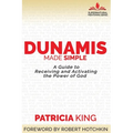 Dunamis Made Simple: A Guide to Receiving and Activating the Power of God