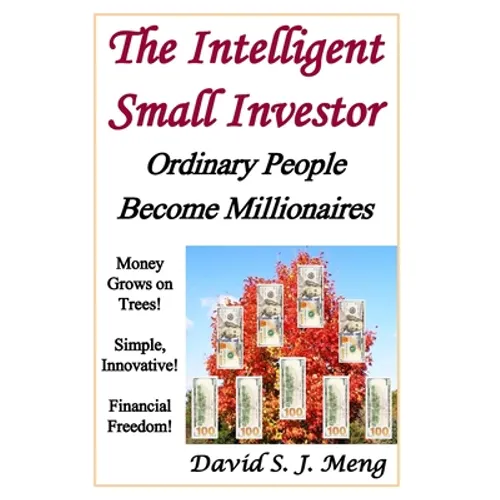 The Intelligent Small Investor: Ordinary People Become Millionaires