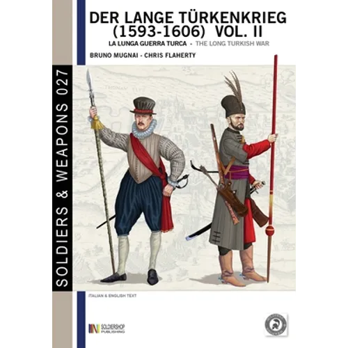 Der lange Türkenkrieg (1593 - 1606) vol. II: la lunga Guerra turca - The long Turkish war
