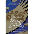 On the Wings of Eagles: From Yemen to Zion--A Family Memoir