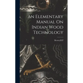 An Elementary Manual On Indian Wood Technology
