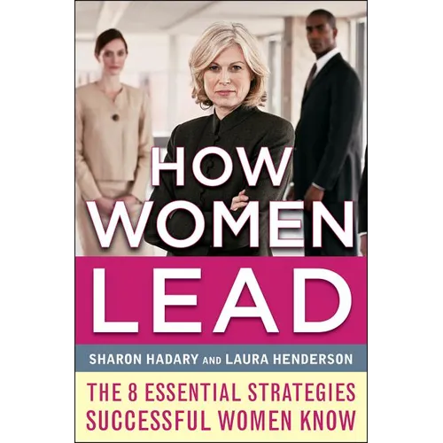 How Women Lead: The 8 Essential Strategies Successful Women Know