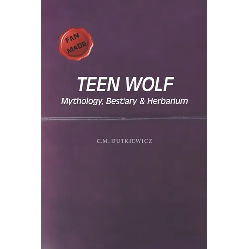 TeenWolf: Mythology, Bestiary & Herbarium