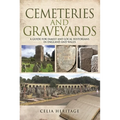 Cemeteries and Graveyards: A Guide for Local and Family Historians in England and Wales