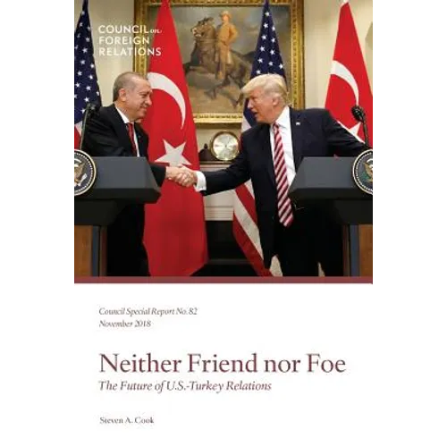 Neither Friend Nor Foe: The Future of U.S.-Turkey Relations