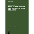 Karl Gutzkow Und Der Demokratische Gedanke