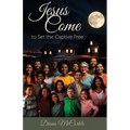 Jesus Come to Set the Captive Free