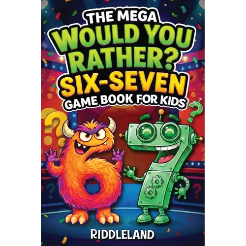 Six Seven Would You Rather? Game Book For Kids: The Viral 6-7 Mega Challenge with 450+ Funny Questions, Silly Scenarios, and Impossible Choices for Ag