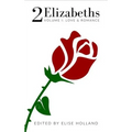 2 Elizabeths: Volume I: Love & Romance