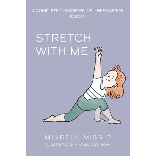 Stretch With Me: A Complete Children's Wellness Series, Book 2