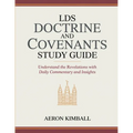 LDS Doctrine and Covenants Study Guide: Understand the Revelations with Daily Commentary and Insights