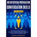 Job Interview Preparation and Conversation Skills 2-in-1 Book: Learn How to Crush Your Next Job Interview and Develop A Magnetic Charisma to Enhance Y