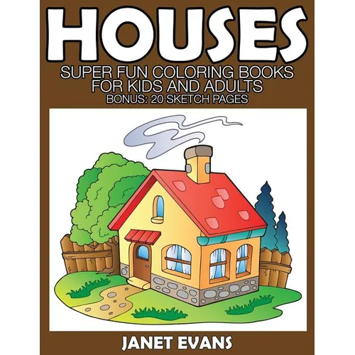 Houses: Super Fun Coloring Books for Kids and Adults (Bonus: 20 Sketch Pages)