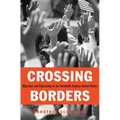 Crossing Borders: Migration and Citizenship in the Twentieth-Century United States