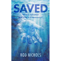 Saved: What is Salvation and Why is it Necessary
