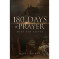 180 Days of Prayer with the Saints