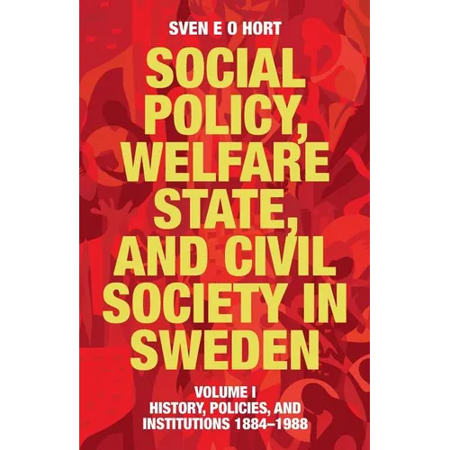 Social Policy, Welfare State, and Civil Society in Sweden: Volume I: History, Policies, and Institutions 1884-1988