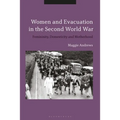 Women and Evacuation in the Second World War: Femininity, Domesticity and Motherhood