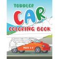 Toddler Car Coloring Book Ages 3-8: Color Your First Car Coloring Book With Amazing Illustration