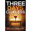 Three Days Clueless: A Mylas Grey Mystery