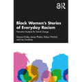Black Women's Stories of Everyday Racism: Narrative Analysis for Social Change