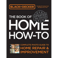 Black & Decker the Book of Home How-To, Updated 3rd Edition: Complete Photo Guide to Home Repair and Improvement