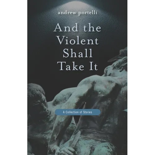 And the Violent Shall Take It