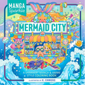 Manga Sparkle: Mermaid City: A Shimmery Manga & Anime Style Coloring Book
