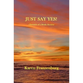 Just Say Yes A Chronicle of A Stroke Survivor