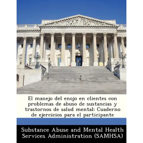 El manejo del enojo en clientes con problemas de abuso de sustancias y trastornos de salud mental: Cuaderno de ejercicios para el participante