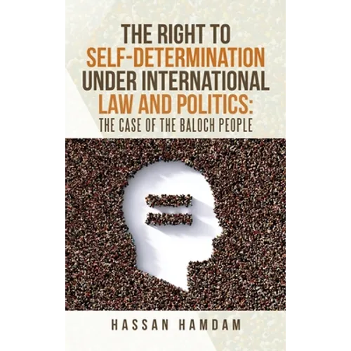 The Right to Self-Determination Under International Law and Politics: the Case of the Baloch People