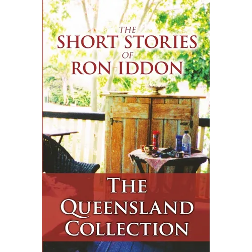 The Short Stories of Ron Iddon ... The Queensland Collection