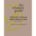 The Whitney Guide: the Los Angeles Preschool Guide