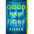 Good Half Gone: A Twisty Psychological Thriller