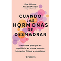 Cuando Las Hormonas Se Desmadran: Descubre Por Qué Su Equilibrio Es Clave Para Tu Bienestar Físico Y Emocional / When Hormones Go Wild