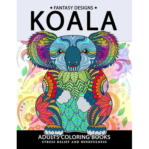 Koala Adults Coloring Book: Stress-relief Coloring Book For Grown-ups