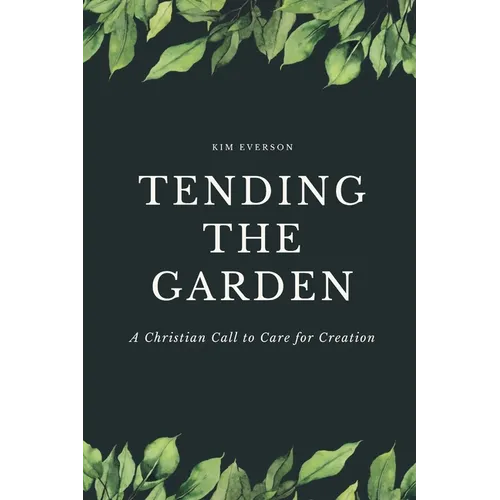 Tending the Garden: A Christian Call to Care for Creation