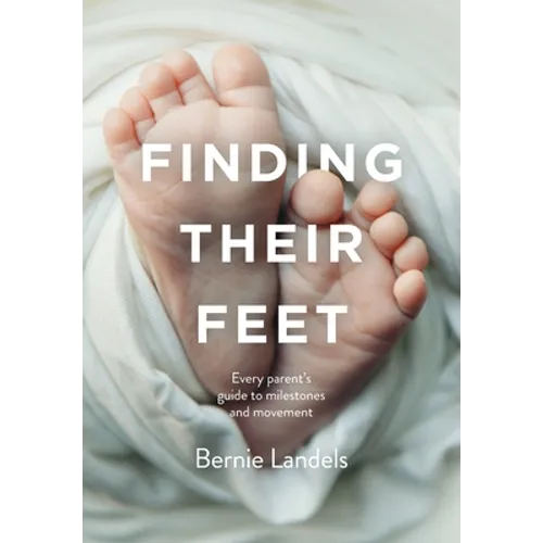 Finding Their Feet: Every parent's guide to milestones and movement