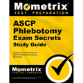 ASCP Phlebotomy Exam Secrets Study Guide: Phlebotomy Test Review for the ASCP's Phlebotomy Technician Examination