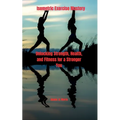 Isometric Exercise Mastery: Unlocking Strength, Health, and Fitness for a Stronger You
