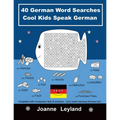 40 German Word Searches Cool Kids Speak German: Complete with vocabulary lists & answers. Let's make learning German fun!
