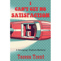 I Can't Get No Satisfaction: A Swinging Sixties Mystery